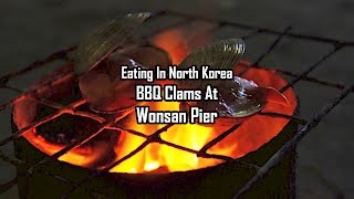 Eating in North Korea - BBQ Clams