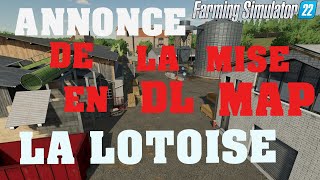 FS22 ANNONCE DE LA MISE EN DL MAP"LA LOTOISE"