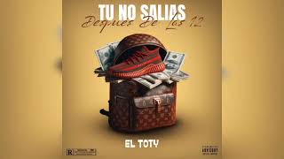 Tu No Salias Después De Las 12 - El Toty Prod By: @Talento_Musiic X @Da_x_Ley_Zorro_Promo1