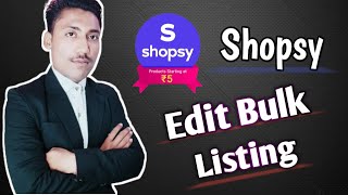 Edit Bulk Listing in Shopsy | How to earn money from shopsy | Shopsy Tutorial in Hindi