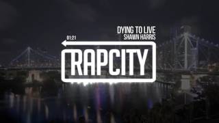 Shawn Harris   Dying To Live Prod  By Seventh Soldano & Shawn Harris