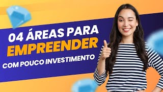 04 Áreas Para Empreender Com Pouco Investimento