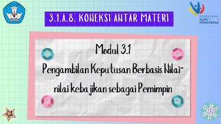 Koneksi Antarmateri-Modul 3.1 Pengambilan Keputusan Berbasis Nilai-nilai Kebajikan Sebagai Pemimpin