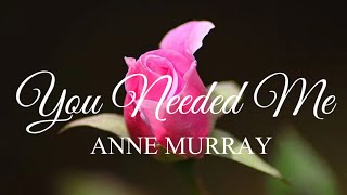 YOU NEEDED ME by anne murray #annemurray