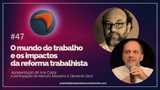 O mundo do trabalho e os impactos da reforma trabalhista - #episódio47