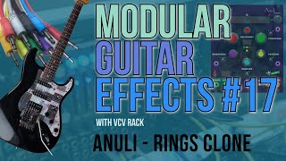 Modular Guitar Effects #17 - Anuli