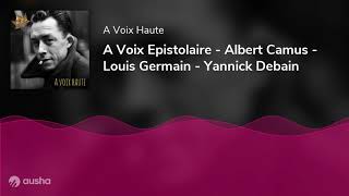 A Voix Epistolaire - Albert Camus - Louis Germain - Yannick Debain