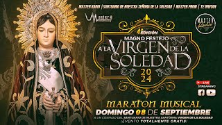 MAGNO FESTEJO A LA VIRGEN DE LA SOLEDAD 2024 | 4TA. EDICIÓN | MARATÓN MUSICAL PARTE 1 (EN VIVO).