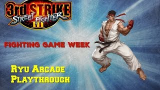 Fighting Game Week: Street Fighter 3rd Strike Ryu Arcade Playthrough