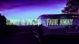 Sinny & 7Vvch - Fade Away