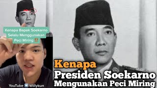 Alasan Kenapa Presiden Soekarno Mengunakan Peci Miring