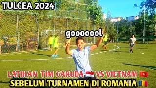 LATIHAN TIM GARUDA 🇮🇩 VS  VIETNAM 🇻🇳 SEBELUM TURNAMEN DI ROMANIA 🇹🇩