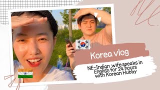 [🇰🇷 Kor & 🇮🇳 NE Ind] Speaking in English for 24 hours with Korean 🇰🇷 hubby