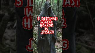 5 Destinasi Wisata Horror di Jepang #shorts #shortvideo