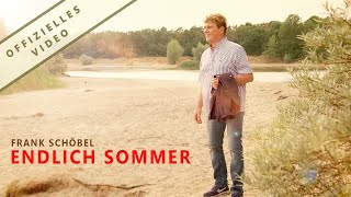 FRANK SCHÖBEL - "ENDLICH SOMMER" - DAS OFFIZIELLE VIDEO