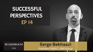 Successful Perspectives Ep 14: Serge Bekhaazi | Boardroom by EMIR