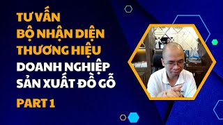 Tư Vấn Bộ Nhận Diện Thương Hiệu Cho Chủ Doanh Nghiệp Sản Xuất Đồ Gỗ - Internet Empire (Part 1)