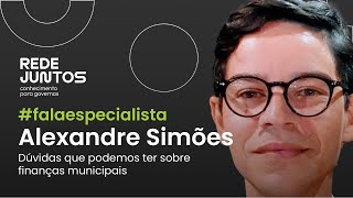 Alexandre Simões responde a dúvidas sobre finanças municipais #falaespecialista