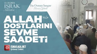 İşrak Sohbetleri; Allah Dostlarını Sevme Saadeti - İsa Osman Şangar Hoca Efendi @ismailaganet