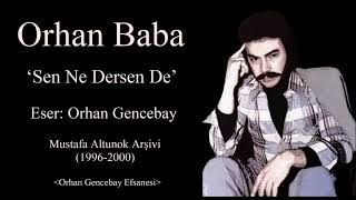 Orhan Baba(Sen Ne Dersen De)