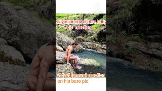 vidyut jamwal bare body pic!!💪🏻#vidyutjammwal #viral #shorts #faisu #trending #podcast #drive