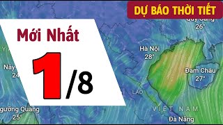 Dự báo thời tiết mới nhất hôm nay 1 8 2024