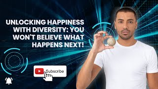 Unlocking Happiness with Diversity: You Won't Believe What Happens Next!