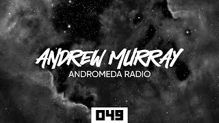 Andrew Murray Presents Andromeda Radio 049