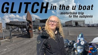 Glitch in the U boat - motorbike trip to the submarine pens