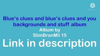 Blue’s Clues and Blue’s Clues and you backgrounds album by @slimbranmii15 (link in description)