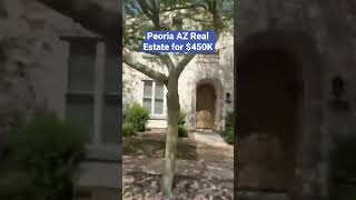 Peoria Arizona Real Estate with a $450K Budget~ Move to Phoenix AZ