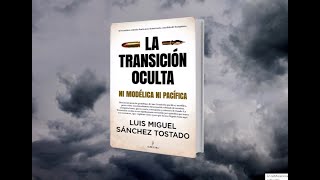 Video promocional de "LA TRANSICIÓN OCULTA", de Luis Miguel Sánchez Tostado