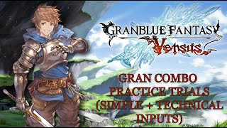 Granblue Fantasy: Versus - Gran Combo Practice Trials (Simple + Technical Inputs)