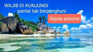 "TERNYATA" Pantai tak berpenghuni ini memiliki sejuta pesona, banyak menyimpan keindahan alam.