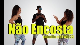 Ludmilla e DJ Will 22 - Não Encosta - Cia Léo Santos (Coreografia)