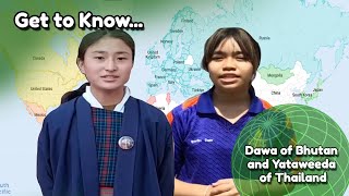 Get to Know Dawa of Bhutan and Yataweeda or Thailand!