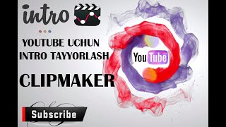 YOUTUBE UCHUN INTRO TAYYORLASH//CLIPMAKER