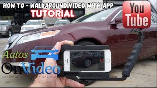 How to - Vehicle Walkaround Video with APP - Autos on Video