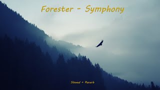 Forester - Symphony (Slowed + Reverb)