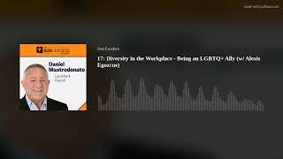 17: Diversity in the Workplace - Being an LGBTQ+ Ally (w/ Alexis Egozcue)