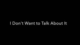 I don’t want to talk about it (Rod stewart)