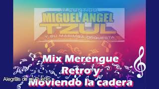 Miguel Angel Tzul - Mix Merengue Retro y Moviendo la Cadera 2020