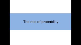 Lecture 4.1: The role of probability