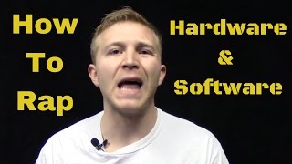 How To Rap: Software & Hardware