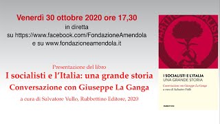 I socialisti e l’Italia: una grande storia Conversazione con Giuseppe La Ganga