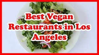 4 Best Vegan Restaurants in Los Angeles | US | Love Is Vacation