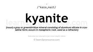 How to pronounce Kyanite | English pronunciation