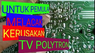 MELACAK KERUSAKAN TV POLYTRON SLIM