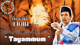 Bedah Buku Fiqih " Tayammum " - Ustadz. Abdul Somad, LC,. MA || Part 6