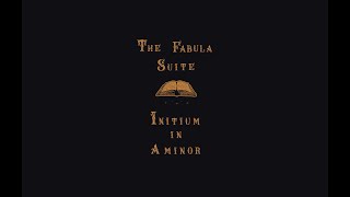 Initium in A Minor - Fabula Suite - Original Composition